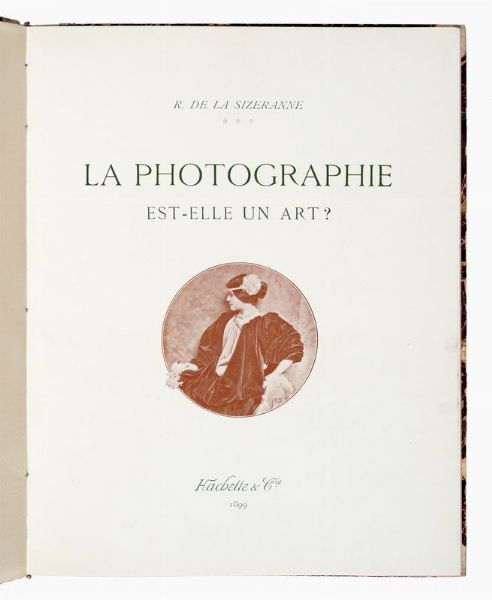 ROBERT (DE) LA SIZERANNE : La Photographie est-elle un art? Par R. de la Sizeranne.  - Asta Fotografie storiche - Associazione Nazionale - Case d'Asta italiane