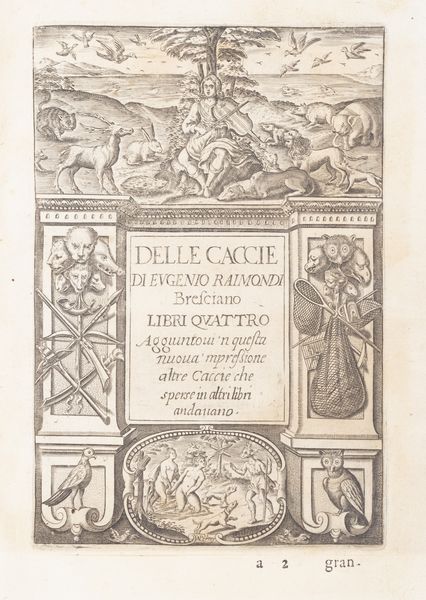 Raimondi, Eugenio : Delle caccie [] libri quattro aggiuntovi n questa nuova mpressione il quinto libro della villa  - Asta Libri, autografi e stampe - Associazione Nazionale - Case d'Asta italiane