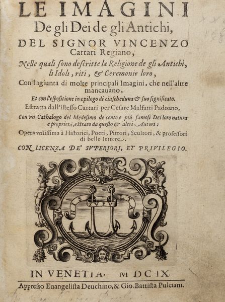Cartari, Vincenzo : Le Imagini de gli Dei de gli antichi, del signor Vincenzo Cartari Reggiano, nelle quali sono descritte la religione de gli antichi, li Idoli, riti, & Ceremonie loro  - Asta Libri, autografi e stampe - Associazione Nazionale - Case d'Asta italiane