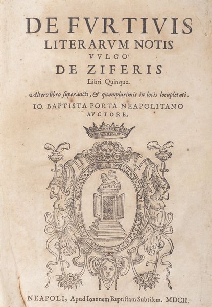 Dalla Porta, Giovanni Battista : De Furtivis Literarum Notis. Vulgo de ziferis libris quinque.  - Asta Libri, autografi e stampe - Associazione Nazionale - Case d'Asta italiane