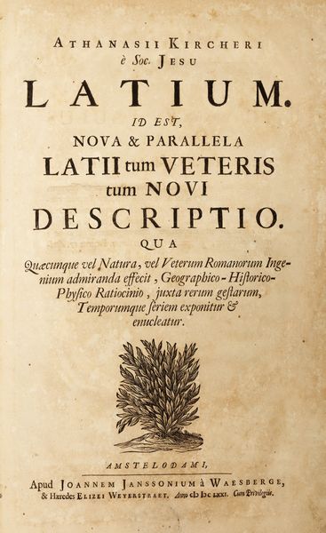 ATHANASIUS KIRCHER : Latium. Id est, Nova & parallela Latii tum veteris tum novi descriptio  - Asta Libri, autografi e stampe - Associazione Nazionale - Case d'Asta italiane