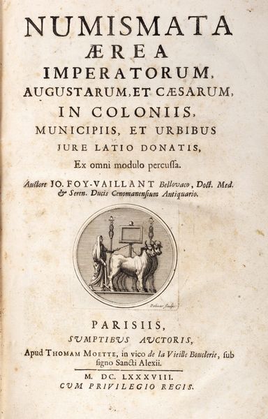 Jean Foy-Vaillant : Numismata aerea imperatorum, Augustarum, et Caesarum  - Asta Libri, autografi e stampe - Associazione Nazionale - Case d'Asta italiane