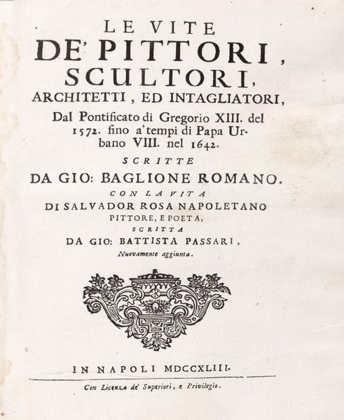 Giovanni Baglione : Le vite de pittori, scultori, architetti, ed intagliatori, dal Pontificato di Gregorio XIII del 1572 fino a tempi di Papa Urbano VIII nel 1642.  - Asta Libri, autografi e stampe - Associazione Nazionale - Case d'Asta italiane