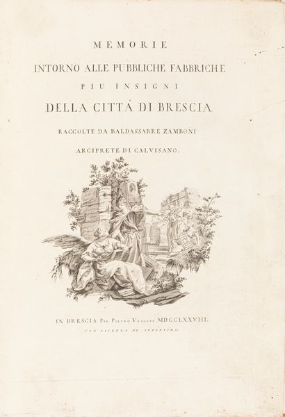 Zamboni Baldassare : Memorie intorno alle pubbliche fabbriche pi insigni della citt'di Brescia  - Asta Libri, autografi e stampe - Associazione Nazionale - Case d'Asta italiane