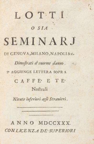 Simone Caree : Lotti o sia seminarj di Genova, Milano, Napoli etc. dimostrati d'enorme danno. S'aggiunge lettera sopra caff e t nostrali niente inferiori agli stranieri.  - Asta Libri, autografi e stampe - Associazione Nazionale - Case d'Asta italiane