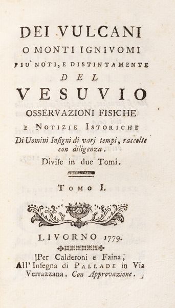 Ferdinando Galiani : Dei Vulcani o monti ignivomi pi� noti, e distintamente del Vesuvio.  - Asta Libri, autografi e stampe - Associazione Nazionale - Case d'Asta italiane