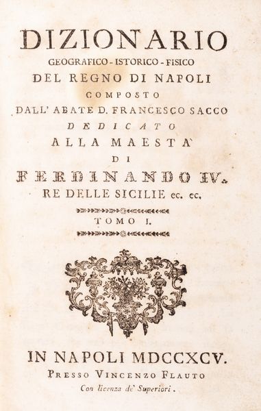 Francesco Sacco : Dizionario geografico - istorico - fisico del Regno di Napoli  - Asta Libri, autografi e stampe - Associazione Nazionale - Case d'Asta italiane