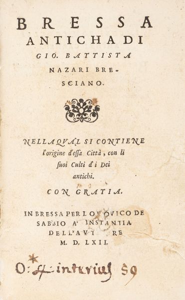 Nazari, Giovanni Battista : Bressa anticha [...] nella qual si contiene l'origine di essa citta, con li suoi culti d'i dei antichi  - Asta Libri, autografi e stampe - Associazione Nazionale - Case d'Asta italiane