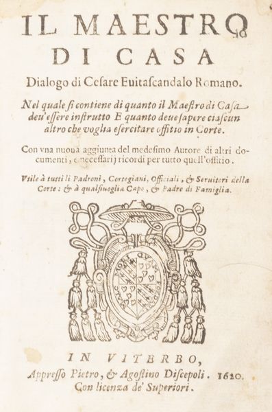 Francesco Liberati : Il perfetto maestro di casa [...]  Distinto in tre libri i quali contengono una esatta instruttione per l'ufficio di ciascun ministro, e cortegiano  - Asta Libri, autografi e stampe - Associazione Nazionale - Case d'Asta italiane
