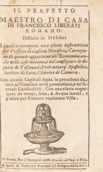 Francesco Liberati : Il perfetto maestro di casa [...]  Distinto in tre libri i quali contengono una esatta instruttione per l'ufficio di ciascun ministro, e cortegiano  - Asta Libri, autografi e stampe - Associazione Nazionale - Case d'Asta italiane