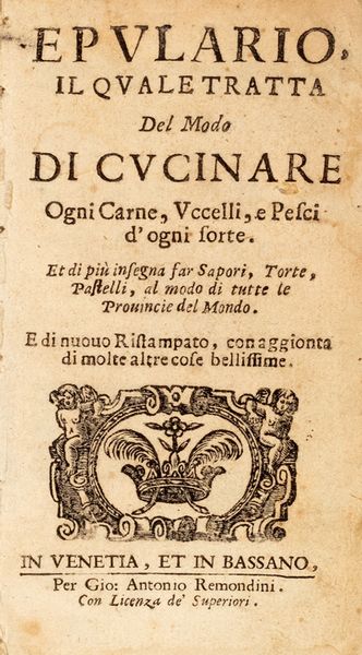 Giovanni Rosselli : Epulario, il quale tratta del modo di cucinare ogni carne, uccelli, e pesci d'ogni sorte  - Asta Libri, autografi e stampe - Associazione Nazionale - Case d'Asta italiane