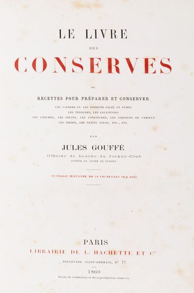 Jules Gouffé : Le livre des conserves ou recettes pour prparer et conserver les viandes et les poissons  - Asta Libri, autografi e stampe - Associazione Nazionale - Case d'Asta italiane