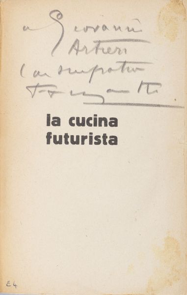 Filippo Tommaso Marinetti : La cucina futurista  - Asta Libri, autografi e stampe - Associazione Nazionale - Case d'Asta italiane