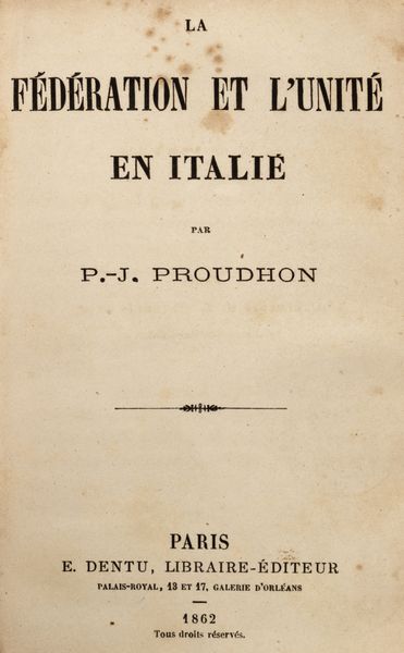 Pierre-Joseph Proudhon : La fdration et l'unit en Italie  - Asta Libri, autografi e stampe - Associazione Nazionale - Case d'Asta italiane