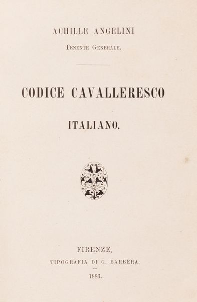 Achille Angelini : Codice Cavalleresco Italiano  - Asta Libri, autografi e stampe - Associazione Nazionale - Case d'Asta italiane