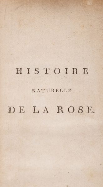Jean Louis Marie Guillemeau : Histoire naturelle de la rose  - Asta Libri, autografi e stampe - Associazione Nazionale - Case d'Asta italiane