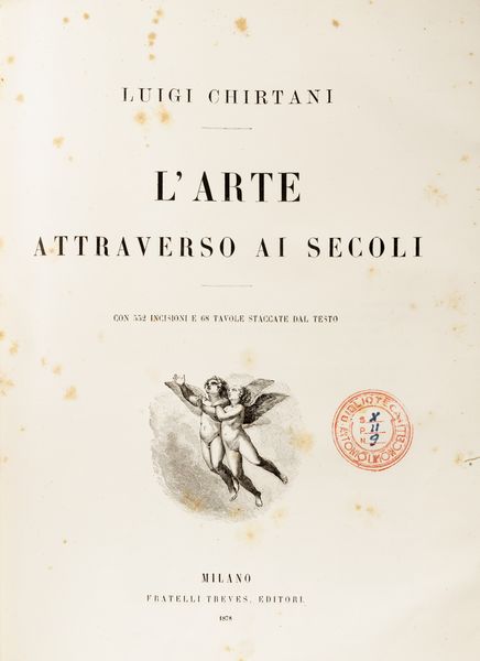 Alessandro Chirtani : L'arte attraverso i secoli  - Asta Libri, autografi e stampe - Associazione Nazionale - Case d'Asta italiane