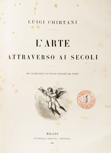 Alessandro Chirtani : L'arte attraverso i secoli  - Asta Libri, autografi e stampe - Associazione Nazionale - Case d'Asta italiane