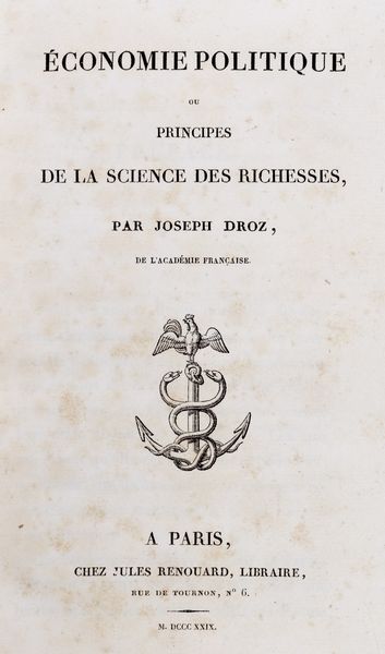 Francois Xavier Joseph Droz : conomie politique ou principes de la science des richesses.  - Asta Libri, autografi e stampe - Associazione Nazionale - Case d'Asta italiane