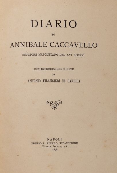 Antonio Filangieri di Candida : Diario di Annibale Caccavello, scultore napoletano del XVI secolo.  - Asta Libri, autografi e stampe - Associazione Nazionale - Case d'Asta italiane