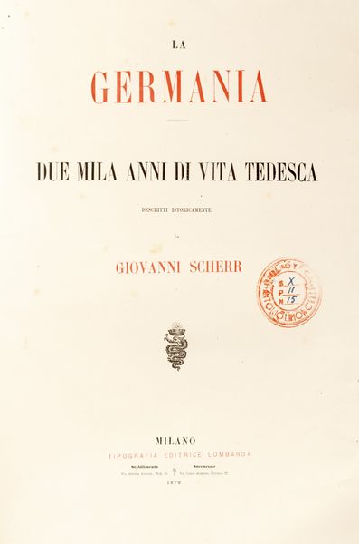 Giovanni Scherr : La Germania. Duemila anni di vita tedesca.  - Asta Libri, autografi e stampe - Associazione Nazionale - Case d'Asta italiane