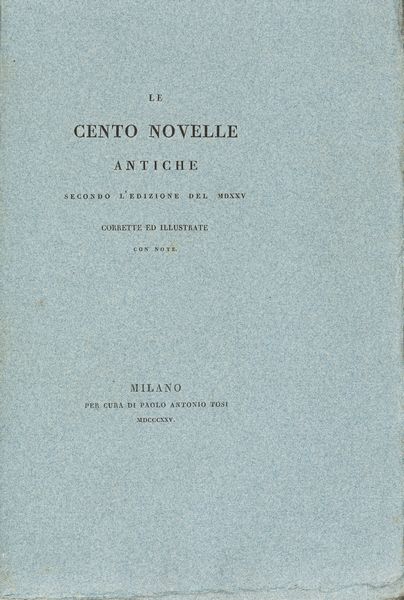 Le cento novelle antiche secondo l'edizione del 1525 corrette ed illustrate con note  - Asta Libri, autografi e stampe - Associazione Nazionale - Case d'Asta italiane