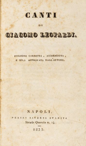 Leopardi, Giacomo : Canti di Giacomo Leopardi. Edizione corretta, accresciuta, e sola approvata dall'autore  - Asta Libri, autografi e stampe - Associazione Nazionale - Case d'Asta italiane