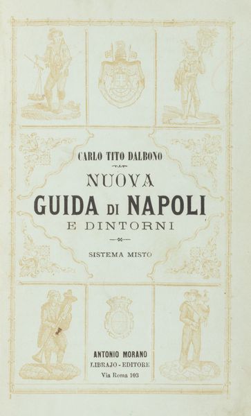 Carlo Tito Dalbono : Nuova guida di Napoli e dintorni (sistema misto)  - Asta Libri, autografi e stampe - Associazione Nazionale - Case d'Asta italiane