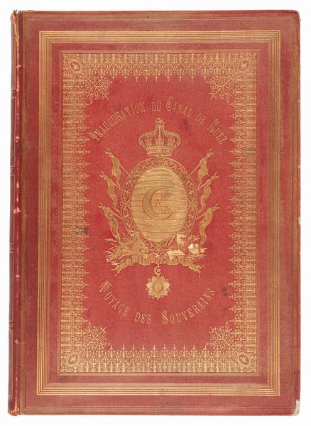 Gustave Nicole : Inauguration du Canal de Suez Voyage des Souverains  - Asta Libri, autografi e stampe - Associazione Nazionale - Case d'Asta italiane