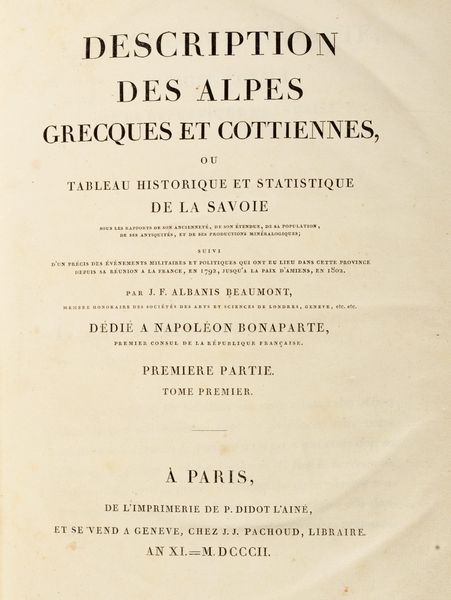 Jean-Francois Albanis  Beaumont : Description des Alpes grecques et cottiennes ou tableau historique et statistique de la Savoie  - Asta Libri, autografi e stampe - Associazione Nazionale - Case d'Asta italiane