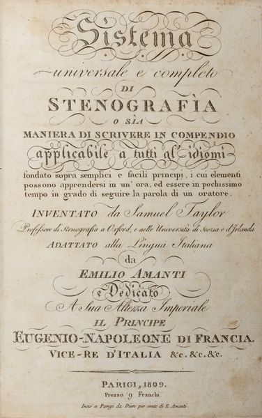 Emilio Amanti : Sistema universale e completo di stenografia o sia maniera di scrivere in compendio applicabile a tutti gli idiomi fondato sopra semplici e facili principj, i cui elementi possono apprendersi in un ora, ed essere in pochissimo tempo in grado di seguire la parola di un oratore inventato da Samuel Taylor.  - Asta Libri, autografi e stampe - Associazione Nazionale - Case d'Asta italiane