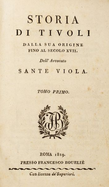 Sante Viola : Storia di Tivoli  - Asta Libri, autografi e stampe - Associazione Nazionale - Case d'Asta italiane
