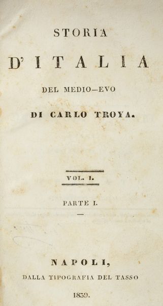 Carlo Troya : Storia dItalia nel medioevo.  - Asta Libri, autografi e stampe - Associazione Nazionale - Case d'Asta italiane