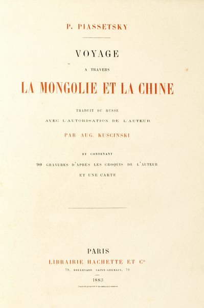 Pavel Piassetsky : Voyage a travers la Mongolie et la Chine. Traduit du russe avec l'autorisation de l'Auteur et contenant 90 gravures d'aprs les croquis de l'auteur et une carte.  - Asta Libri, autografi e stampe - Associazione Nazionale - Case d'Asta italiane