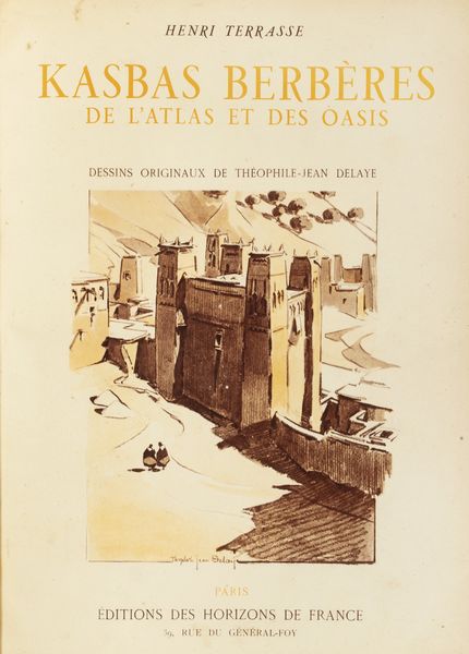 Henri Terrasse : Kasbas Berbres de l'Atlas et des Oasis. Les grands architectures de Sud marocain. Dessins originaux de Thophile - Jean Delaye.  - Asta Libri, autografi e stampe - Associazione Nazionale - Case d'Asta italiane