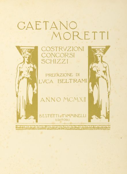 Gaetano Moretti : Costruzioni - Concorsi - Schizzi. Prefazione di Luca Beltrami.  - Asta Libri, autografi e stampe - Associazione Nazionale - Case d'Asta italiane