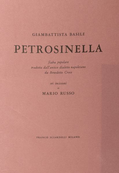 Giovan Battista Basile : Petrosinella. Fiaba popolare tradotta dall'antico dialetto napoletano eda Benedetto Croce. Sei incisioni di Mario Russo.  - Asta Libri, autografi e stampe - Associazione Nazionale - Case d'Asta italiane