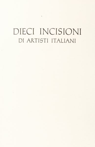 Dieci incisioni di artisti italiani.  - Asta Libri, autografi e stampe - Associazione Nazionale - Case d'Asta italiane