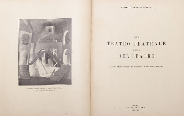 Anton Giulio Bragaglia : Del teatro teatrale ossia del teatro. Con 200 riproduzioni di apparati e bozzetti scenici.  - Asta Libri, autografi e stampe - Associazione Nazionale - Case d'Asta italiane