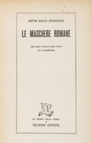Anton Giulio Bragaglia : Le maschere romane con venti tavole fuori testo di E. Prampolini  - Asta Libri, autografi e stampe - Associazione Nazionale - Case d'Asta italiane