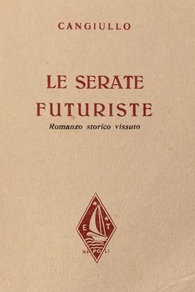 Francesco Cangiullo : Le serate futuriste. Romanzo storico vissuto.  - Asta Libri, autografi e stampe - Associazione Nazionale - Case d'Asta italiane