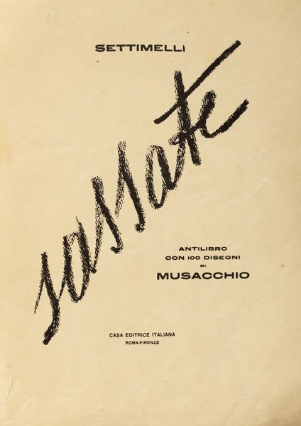 Emilio Settimelli : Sassate. Antilibro con 100 disegni di Musacchio.  - Asta Libri, autografi e stampe - Associazione Nazionale - Case d'Asta italiane