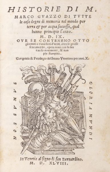 Marco Guazzo : Historia di tutte le cose degne di memoria. nel mondo per terra & per acqua successe, qual hanno principio l'anno MDIX ove se conteneno otto giornate o vero fatti d'armi, oltra le grosse scaramuzze  - Asta Libri, autografi e stampe - Associazione Nazionale - Case d'Asta italiane