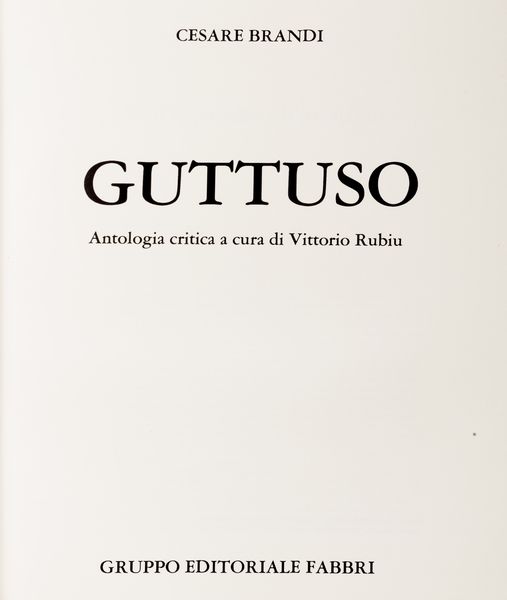 Renato Guttuso : Guttuso. Antologia critica a cura di Vittorio Rubiu.  - Asta Libri, autografi e stampe - Associazione Nazionale - Case d'Asta italiane