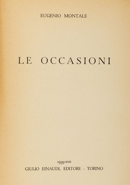 Montale, Eugenio : Le Occasioni  - Asta Libri, autografi e stampe - Associazione Nazionale - Case d'Asta italiane