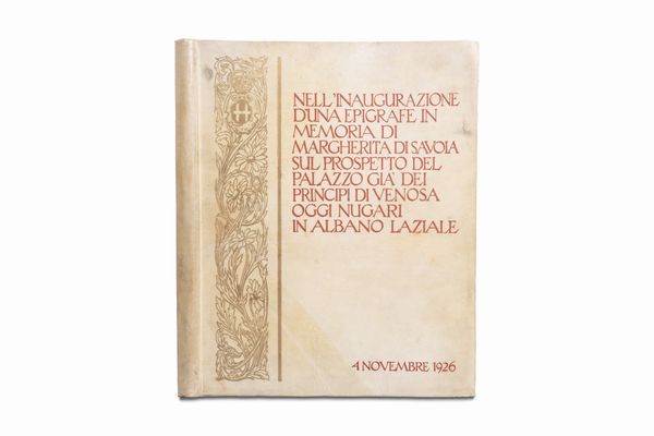 Pio Nugari : Nell'Inaugurazione d'una epigrafe in memoria di Margherita di Savoia sul prospetto del Palazzo gi dei Principi di Venosa oggi Nugari in Albano Laziale. 4 Novembre 1926.  - Asta Libri, autografi e stampe - Associazione Nazionale - Case d'Asta italiane