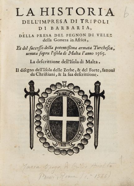 Ulloa  alfonso : La Historia dell'impresa di Tripoli di Barberia, delta presa del Pegnon di Velez della Gomera in Africa, et del successo della potentissima armata Turchesca venuta sopra I'isola di Malta I'anno 1565. La descrizione dell'isola di Malta.  - Asta Libri, autografi e stampe - Associazione Nazionale - Case d'Asta italiane