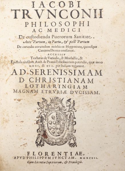 Iacopo Tronconi : De custodienda puerorum sanitate. Ante partum, in partu, et post partum. De curandis eorumdem morbis ex Hippocrate, quousque caninos dentes ...  - Asta Libri, autografi e stampe - Associazione Nazionale - Case d'Asta italiane