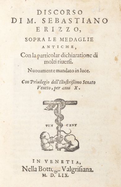Erizzo, Sebastiano : Discorso sopra le medaglie antiche con la particolar dichiaratione di molti riversi.  - Asta Libri, autografi e stampe - Associazione Nazionale - Case d'Asta italiane