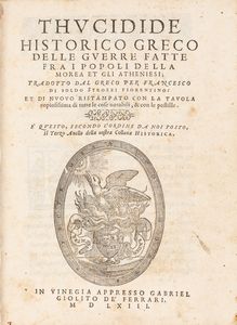 Tucidide - Delle guerre fatte fra i popoli della Morea et de gli Atheniesi; Tradotto dal Greco per Francesco di Soldo Strozzi Fiorentino; et di nuovo ristampato con la tavola copiosissima di tutte le cose notabili, & con le postille